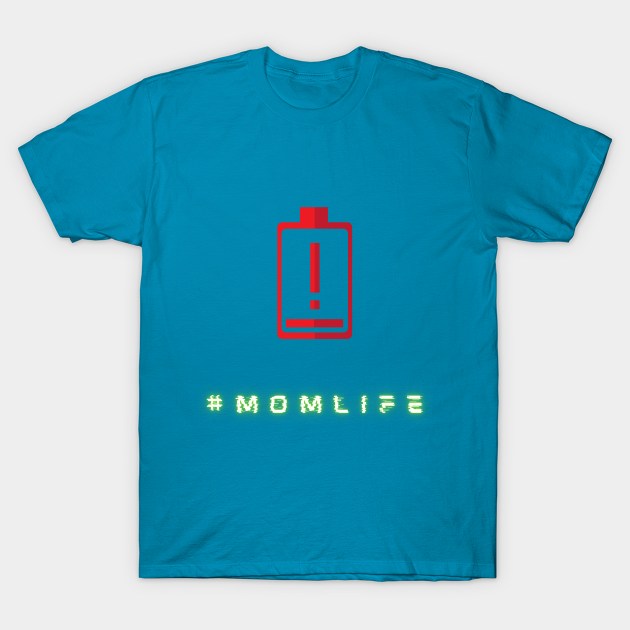 Momlife T-Shirt by fullynikah